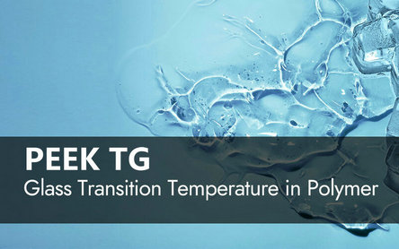 PEEK Tg Explicado: Guía de la Temperatura de Transición Vítrea